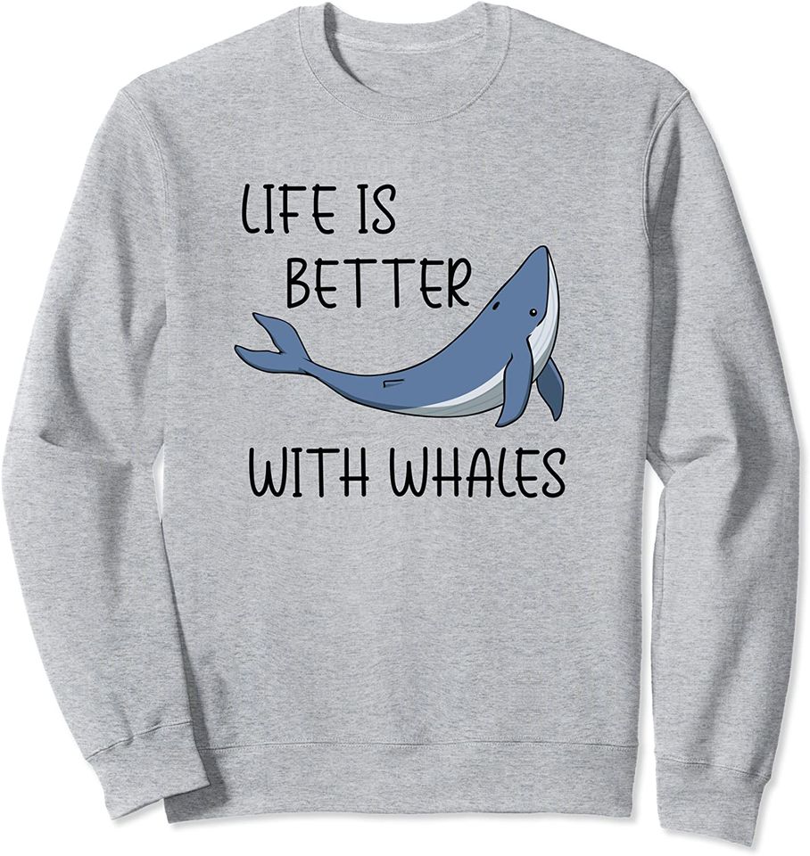 Whale Puns Sweatshirt Life With Whales Funny Saying Ocean Fan