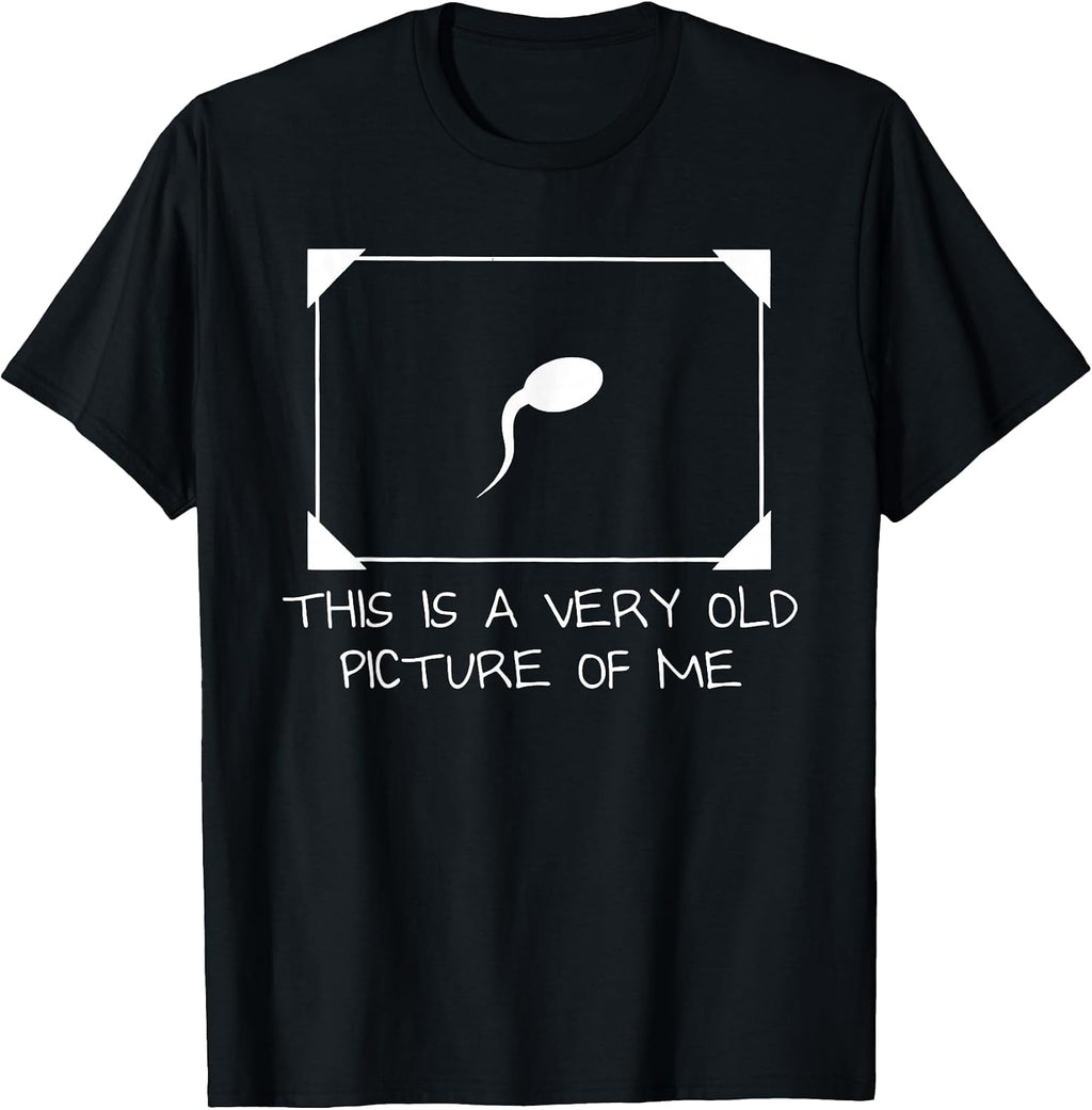 This is a Very Old Picture of me Gag Adult Funny T-Shirt