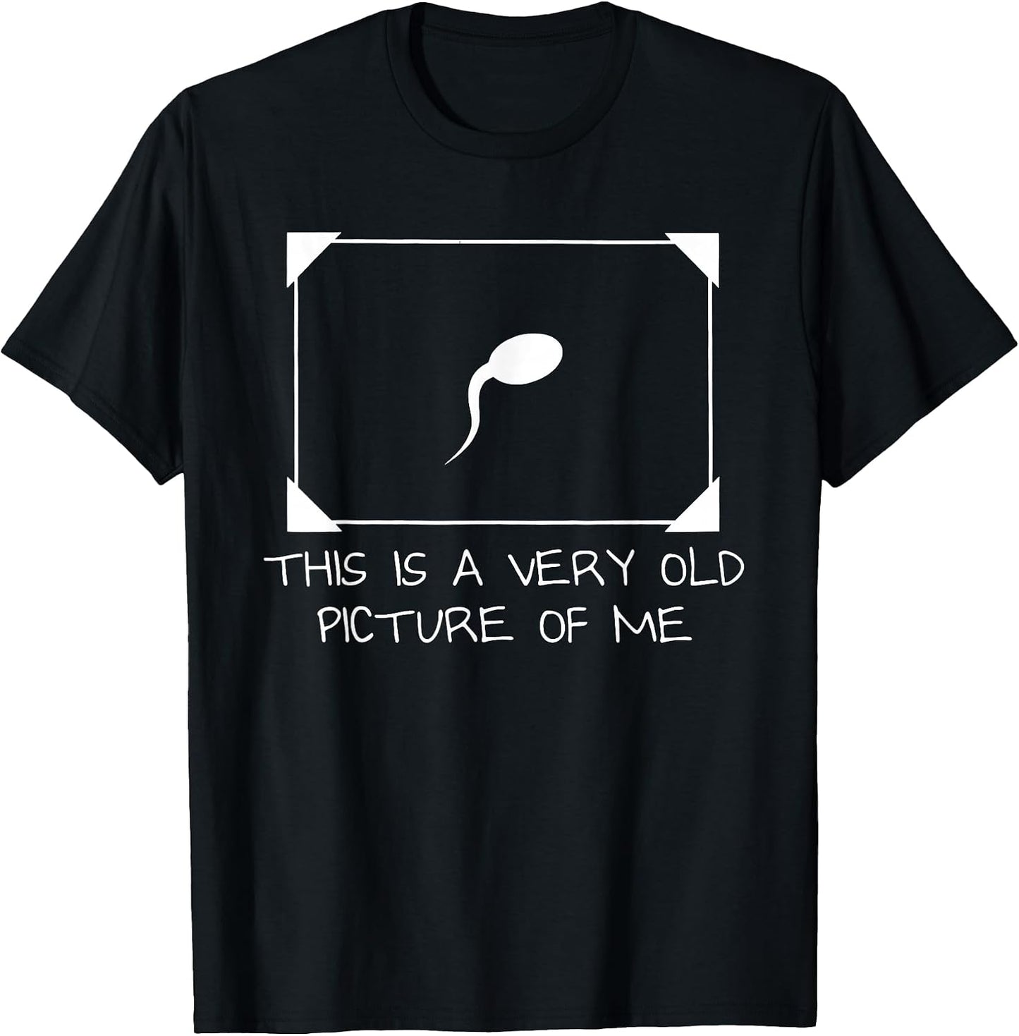 This is a Very Old Picture of me Gag Adult Funny T-Shirt