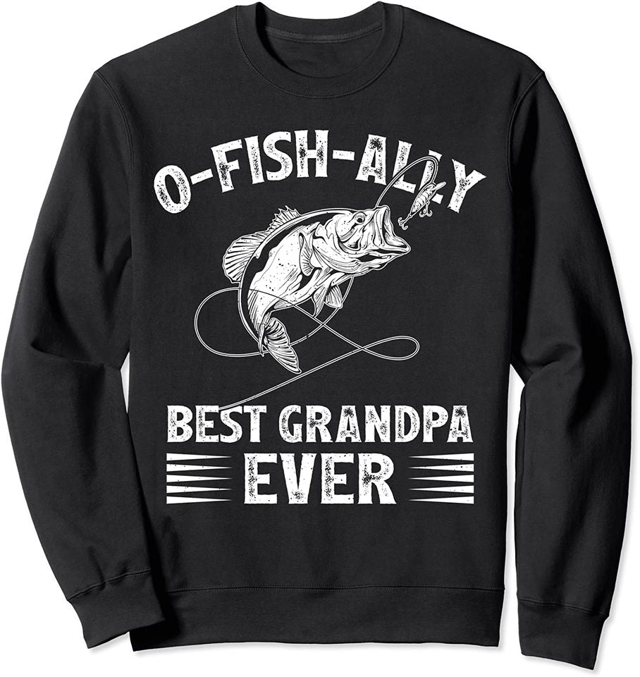 Ofishally Sweatshirt Best Grandpa Ever Fishing