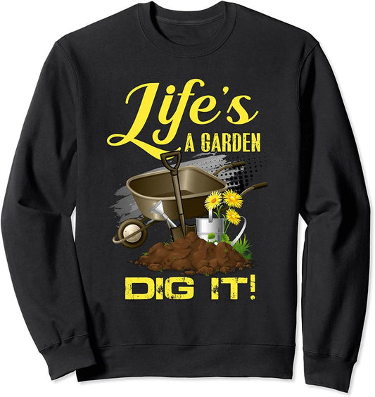 Fun Life Is a Garden Dig It Plant Lovers Flower Gardeners Sweatshirt