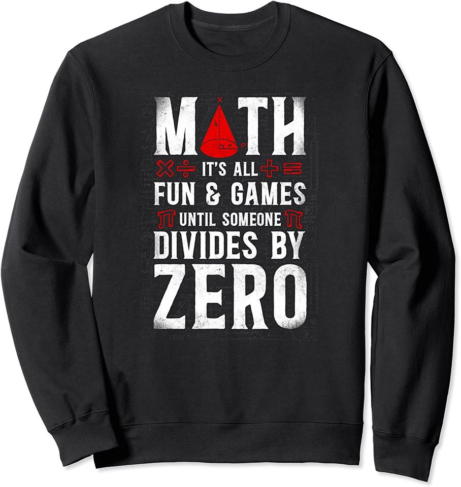 Math Teacher Nerd Student Pun Math It'S All Fun And Games Sweatshirt