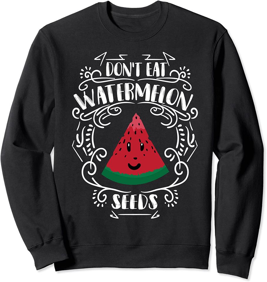 Don't Eat Watermelon Seeds | Cute Expecting Mom Gift Sweatshirt