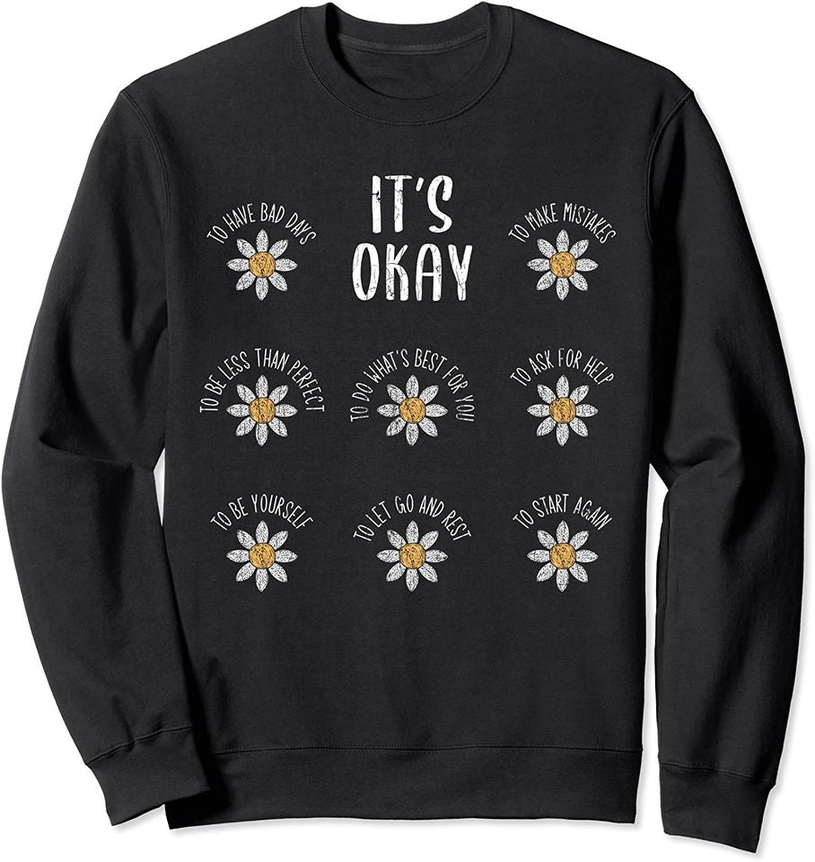 Depression Merch Sweatshirt It's Okay