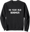 30 year old boomer Sweatshirt