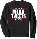 Mean Tweets 2024 - Save America Again - Funny Pro Republican Sweatshirt