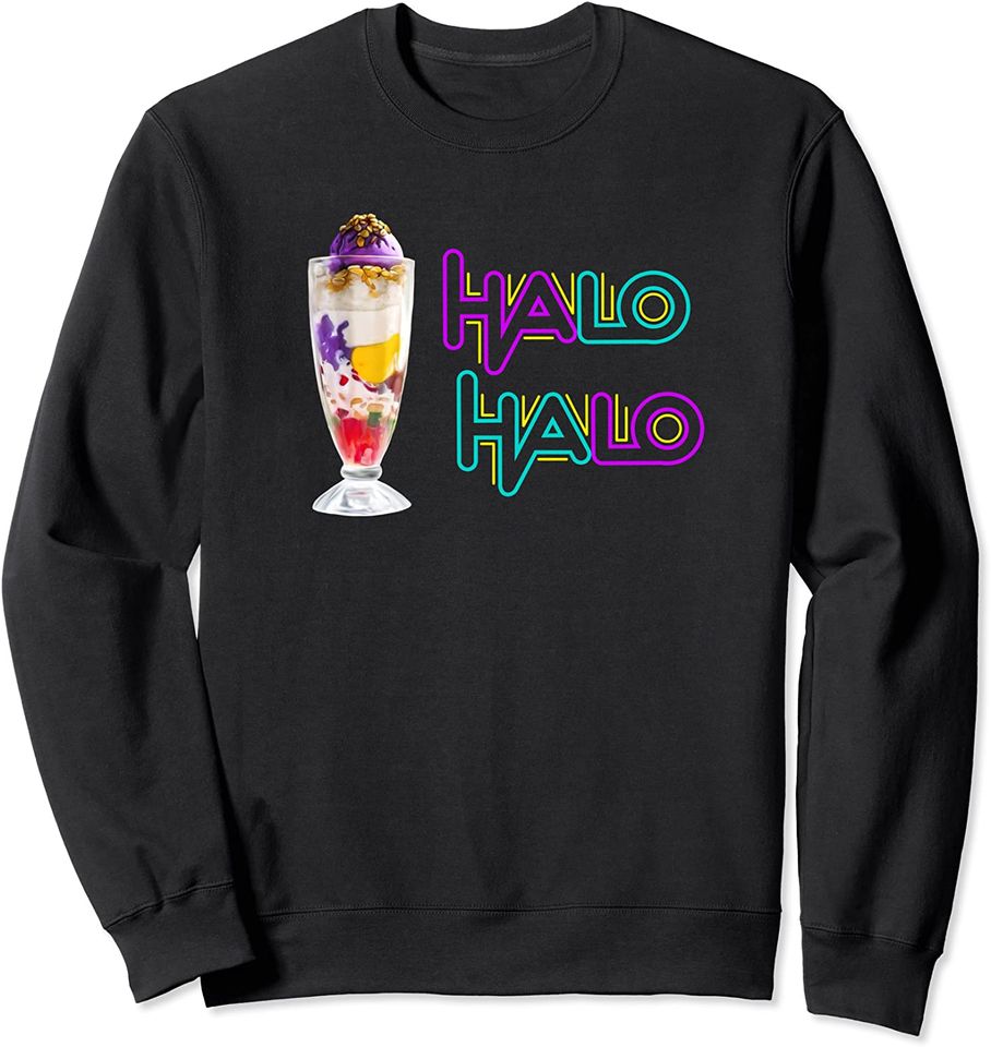 Halo Sweatshirt Halo-Halo Filipino Dessert Foodie