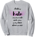 Halo Sweatshirt Hold Onto My Halo I Am About To Womens Christian Mom Gift