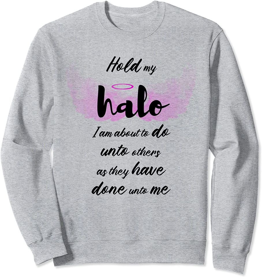 Halo Sweatshirt Hold Onto My Halo I Am About To Womens Christian Mom Gift