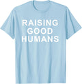 Raising Good Humans Motivational Quotes T-Shirt
