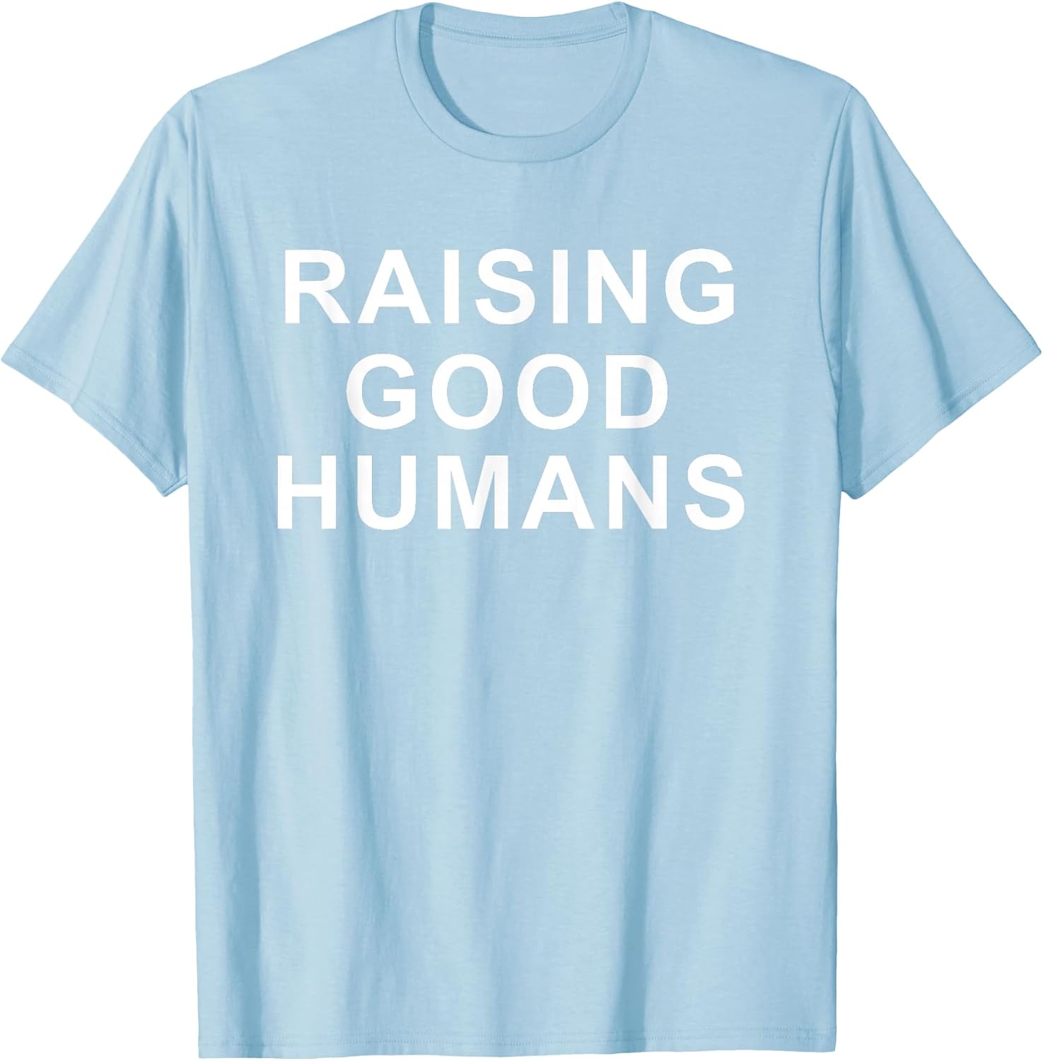 Raising Good Humans Motivational Quotes T-Shirt