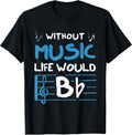 Without Music Life Would B Flat Musician Gift
