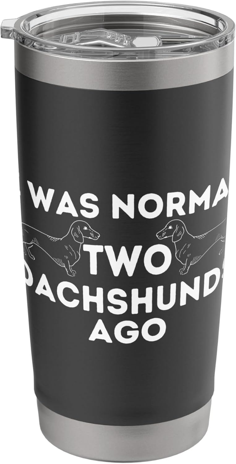 I Was Normal Two Dachshunds Ago - Wiener Dog Badger Dog Stainless Steel Insulated Tumbler