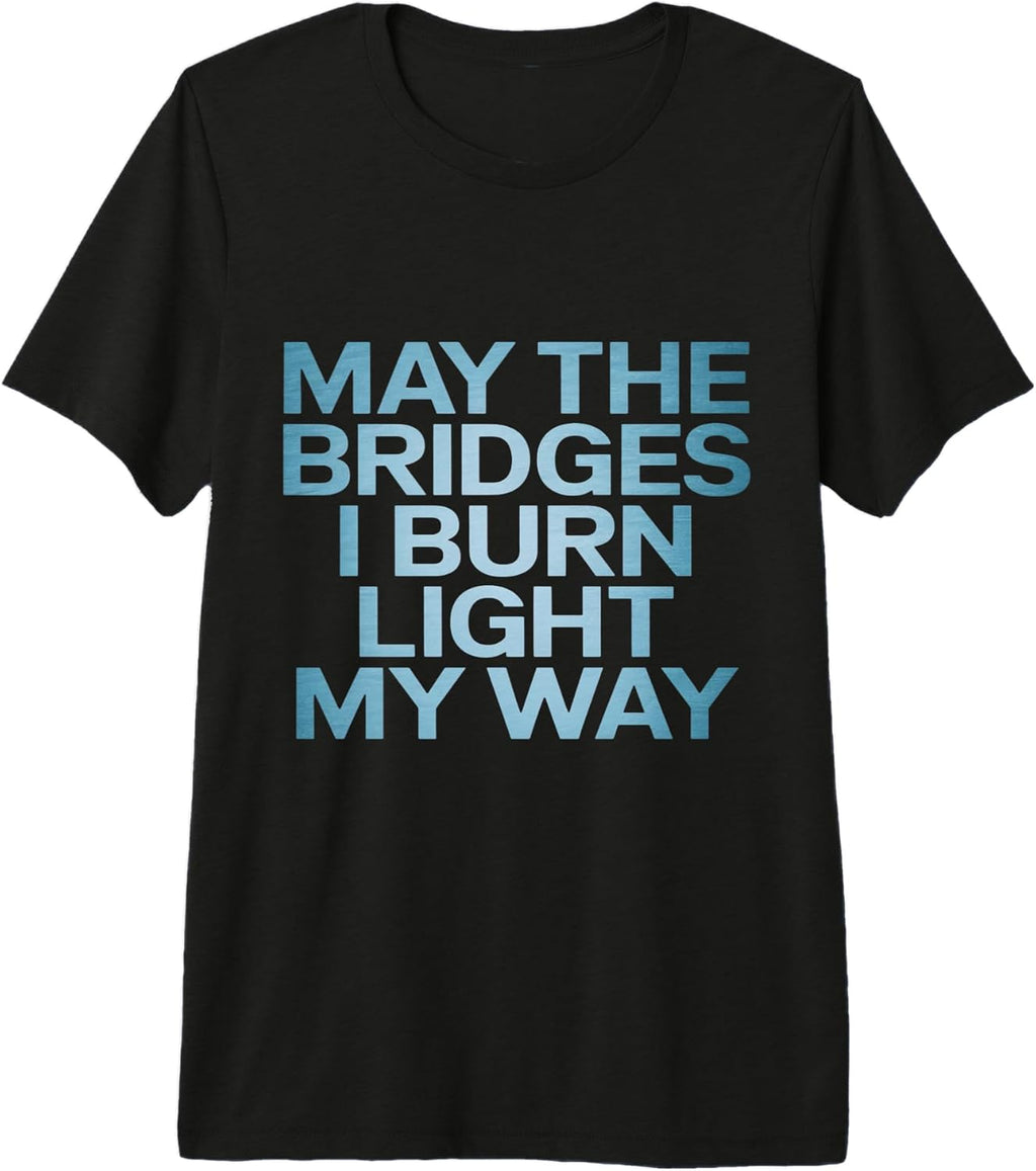 Sarcastic Dark Humor Bridges Burn Quote