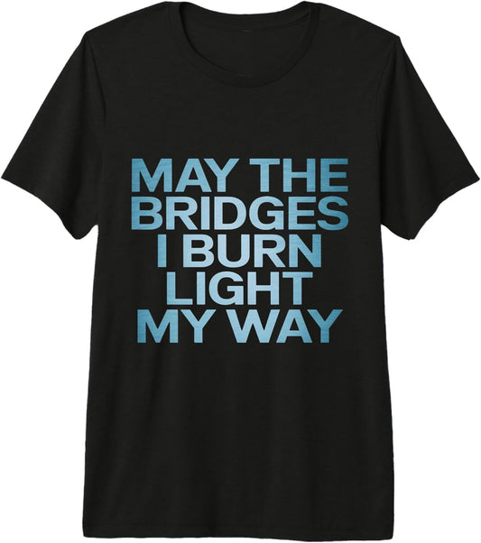 Sarcastic Dark Humor Bridges Burn Quote