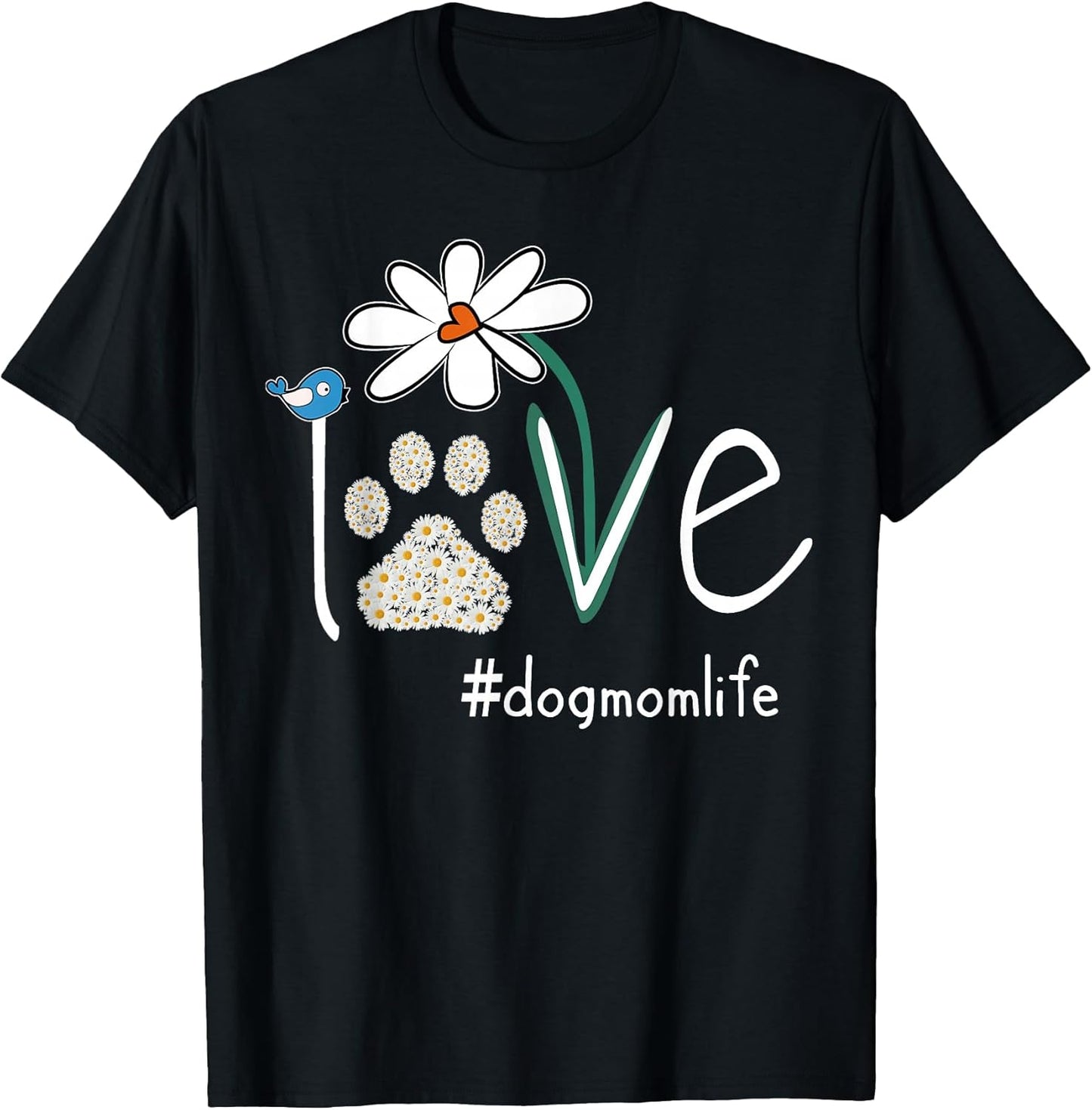 Love Dog Mom Life Daisy Bird Cute Mothers Day for Dog Lovers T-Shirt
