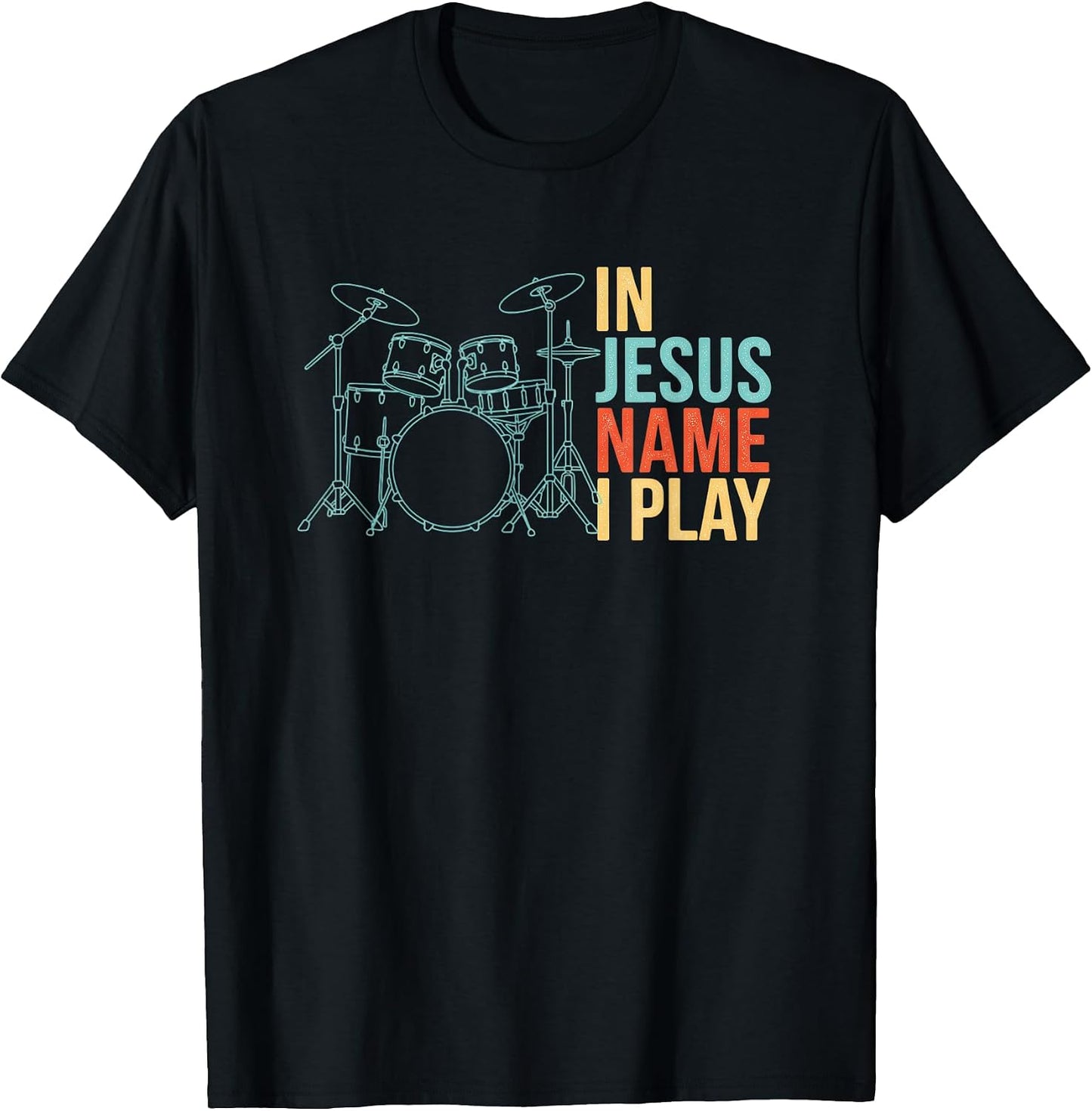 Christian Drummer in Jesus Name I Play - Worship Band Drums T-Shirt