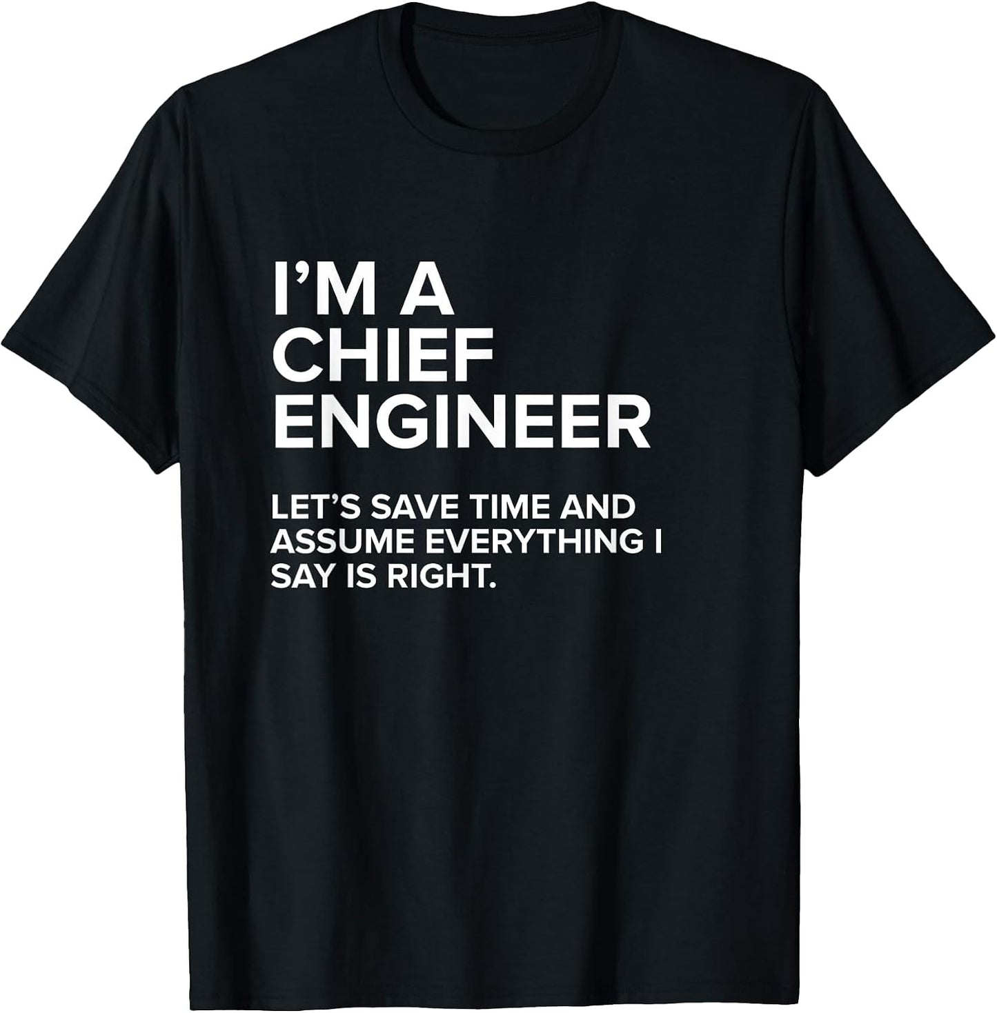 Chief Engineer Sarcastic Funny Tee Gift Men Women