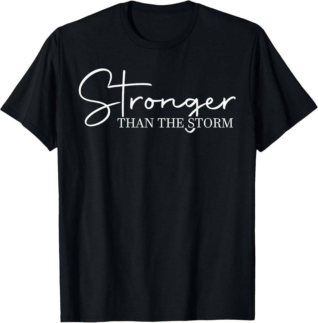 Stronger Than The Storm, Funny Inspirational Motivational T-Shirt