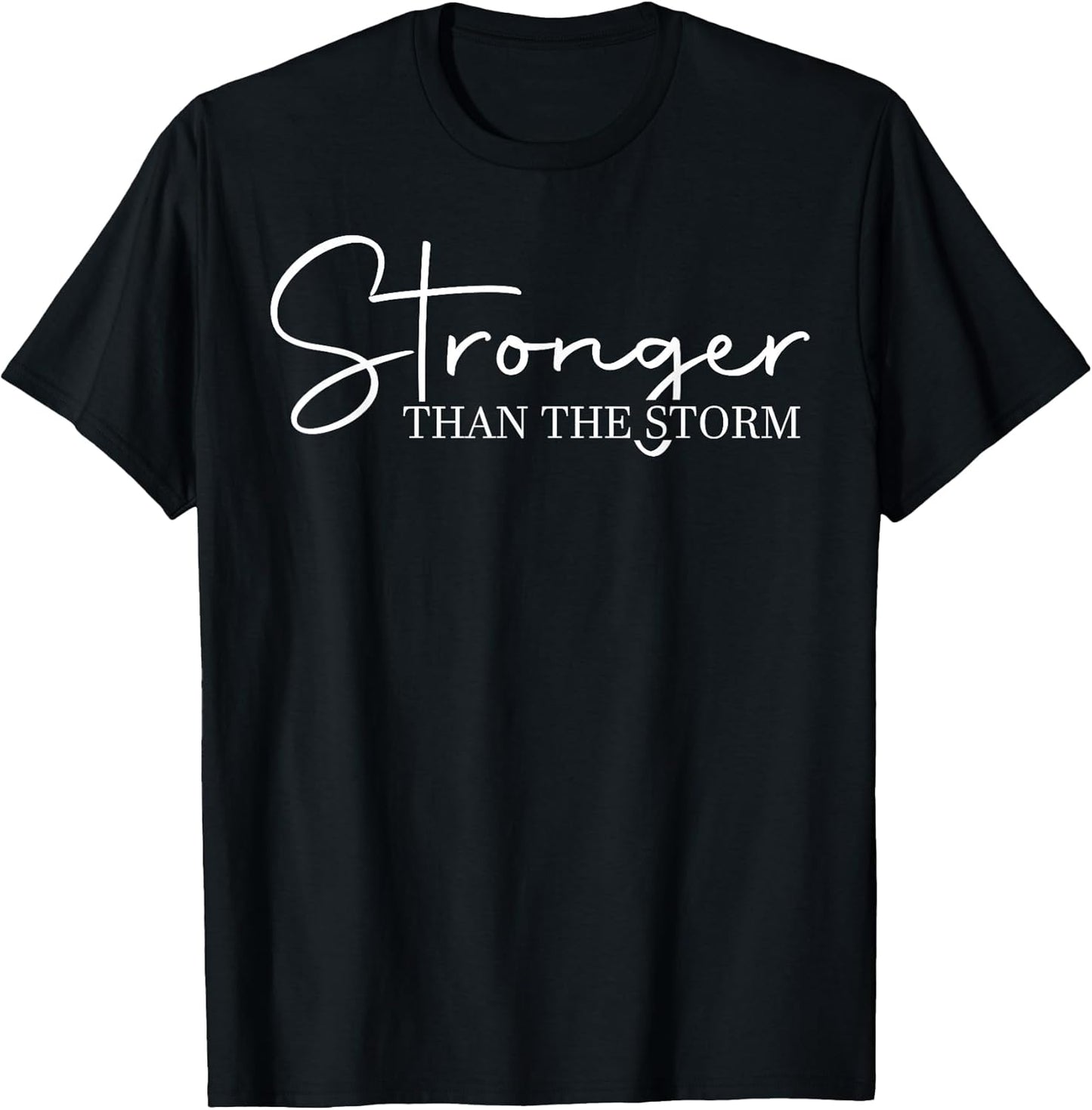 Stronger Than The Storm, Funny Inspirational Motivational T-Shirt