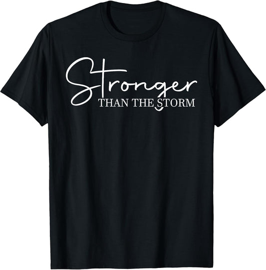 Stronger Than The Storm, Funny Inspirational Motivational T-Shirt