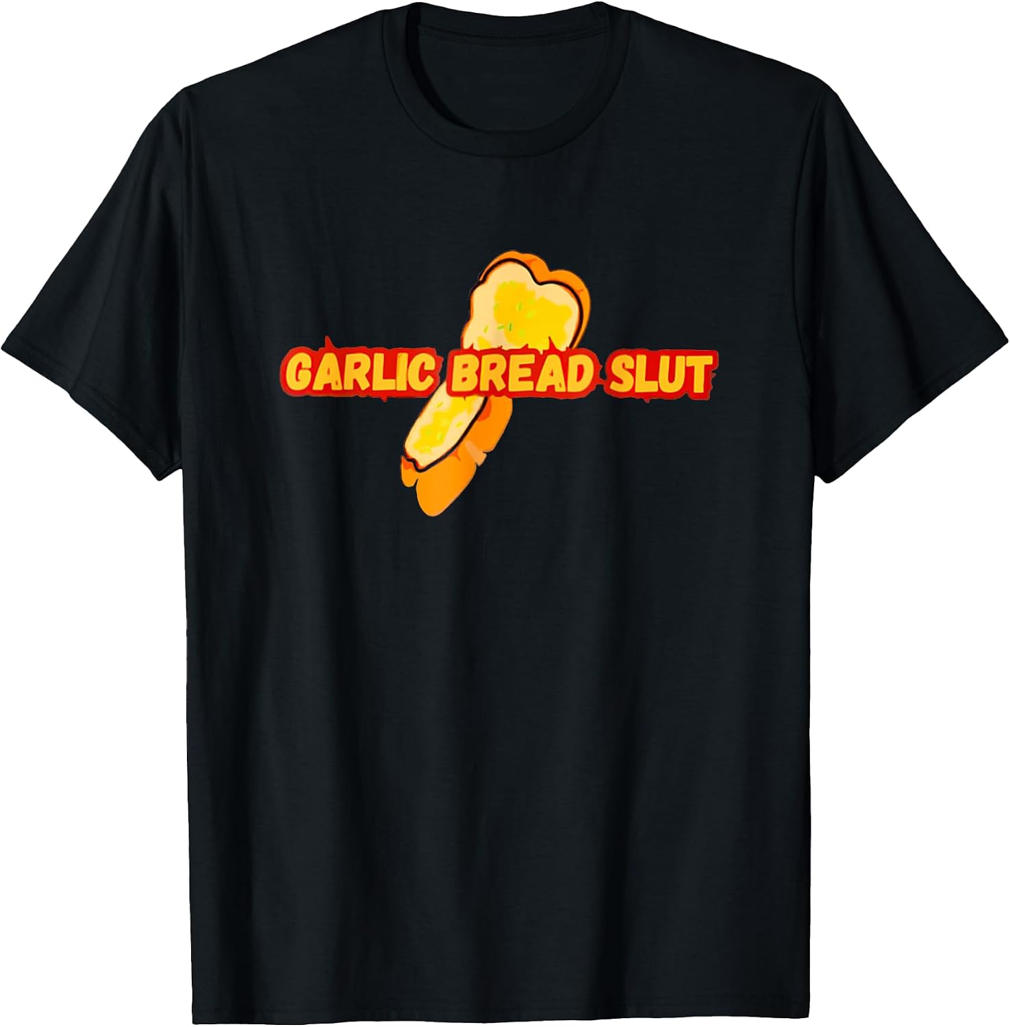 Garlic Bread Slut Funny Quotes Sarcastic