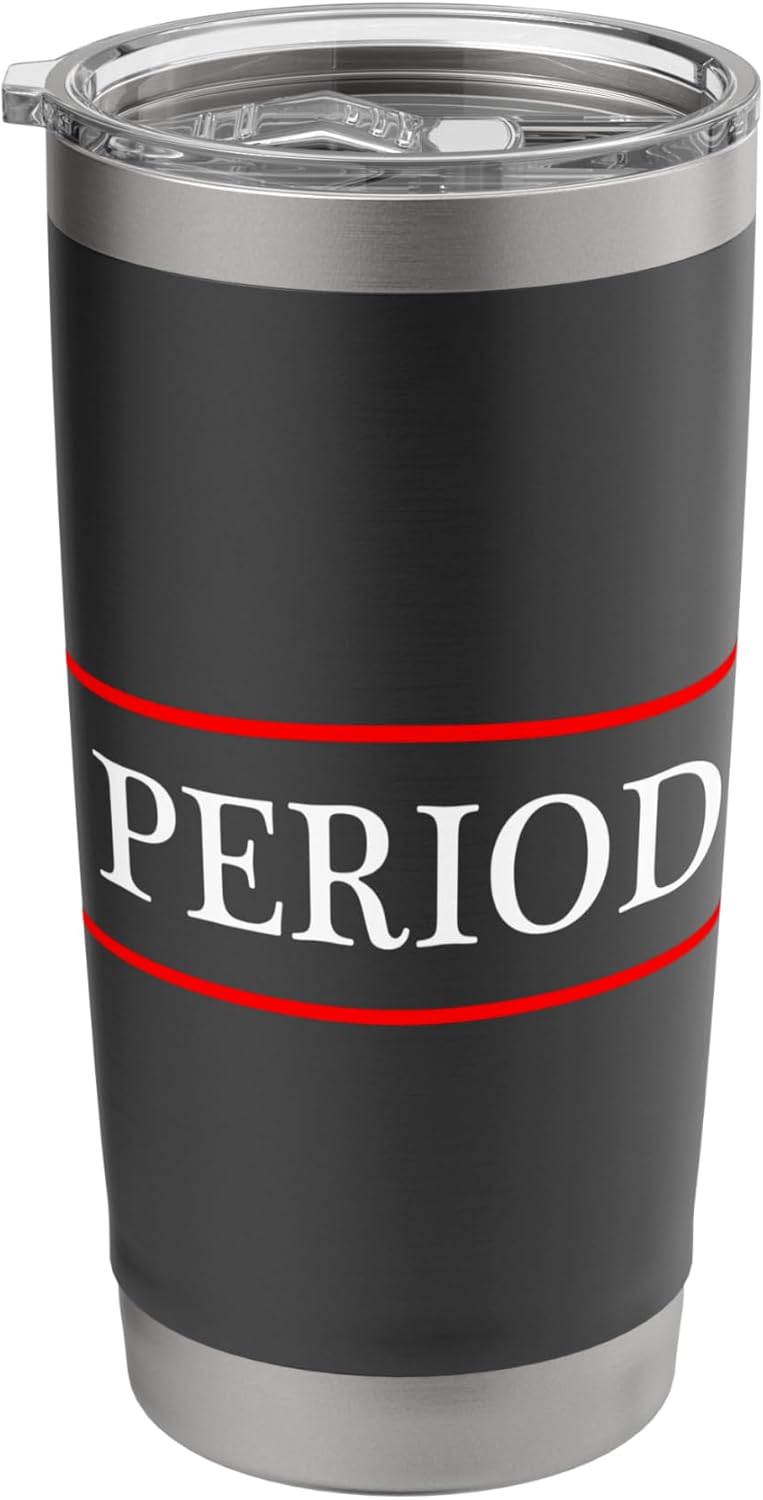 Tee has "PERIOD" Written on it