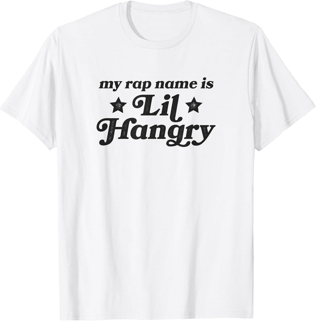 My Rap Name Is Lil Hangry Shirt Gift