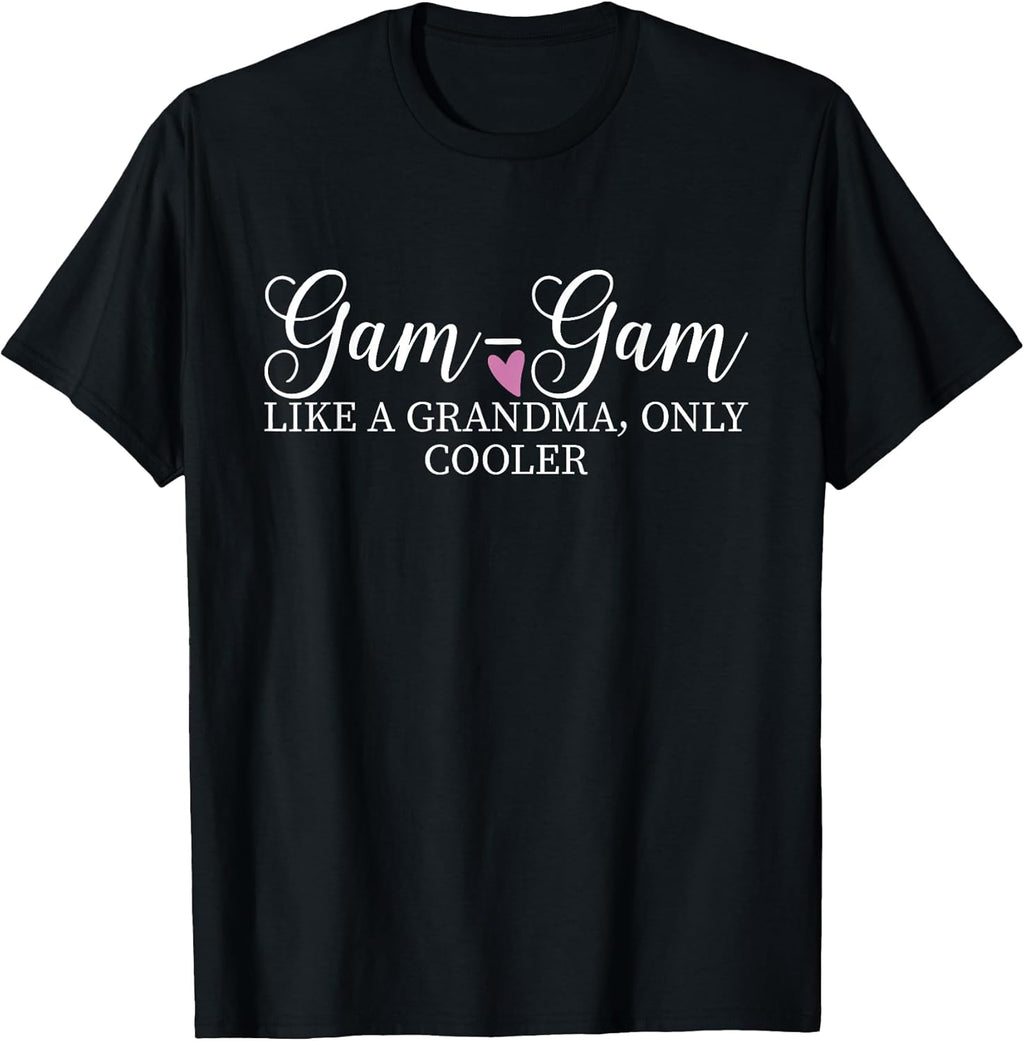 Gam-Gam Like A Grandma Only Cooler Heart Mother's Day GamGam T-Shirt