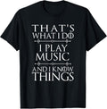 That's What I Do I Play Music Cool Musician Men Women T-Shirt