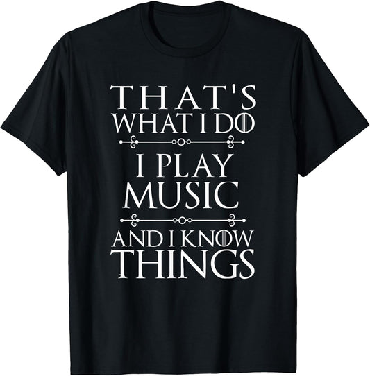 That's What I Do I Play Music Cool Musician Men Women T-Shirt