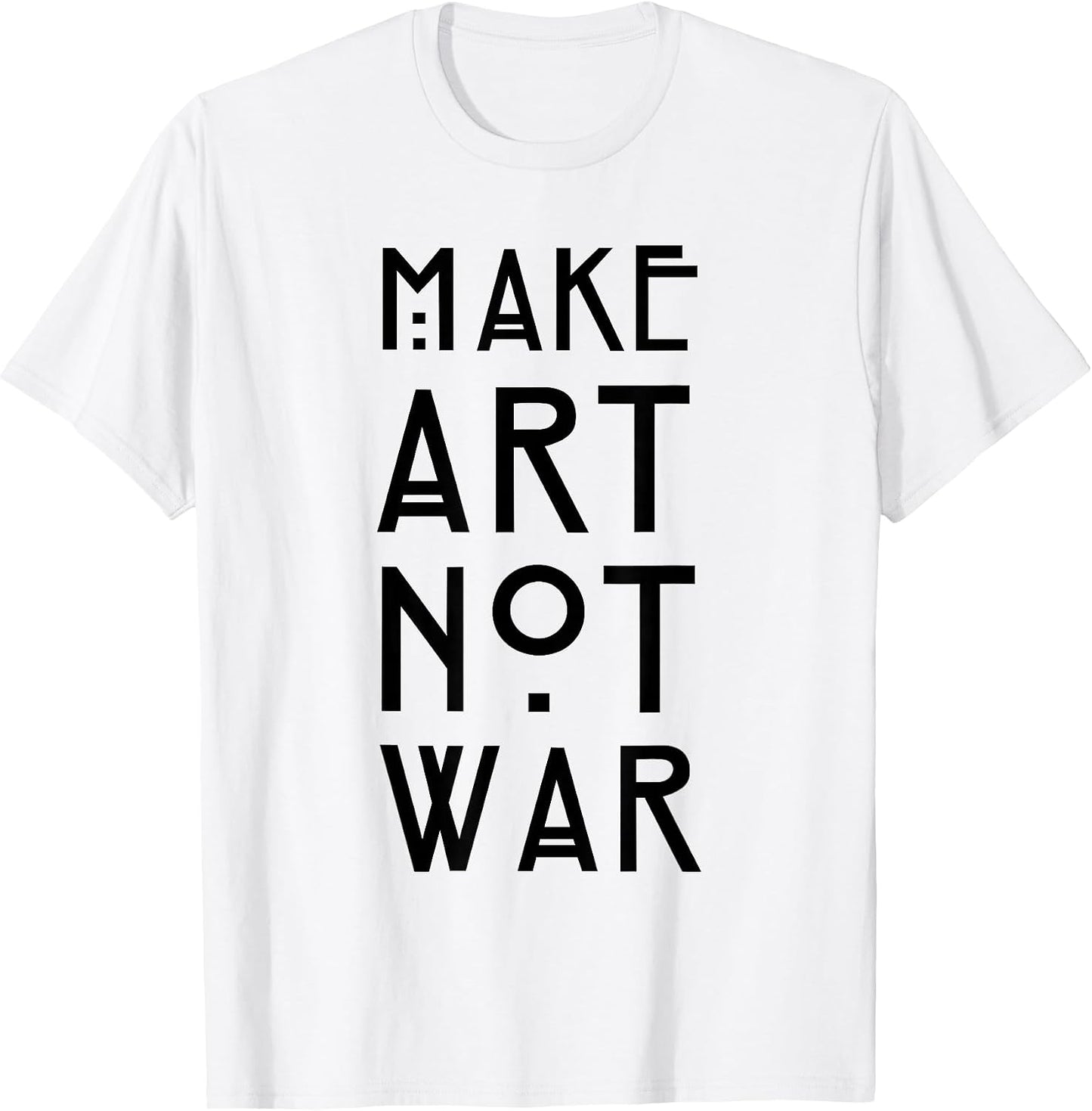 Make Art Not War Shirts