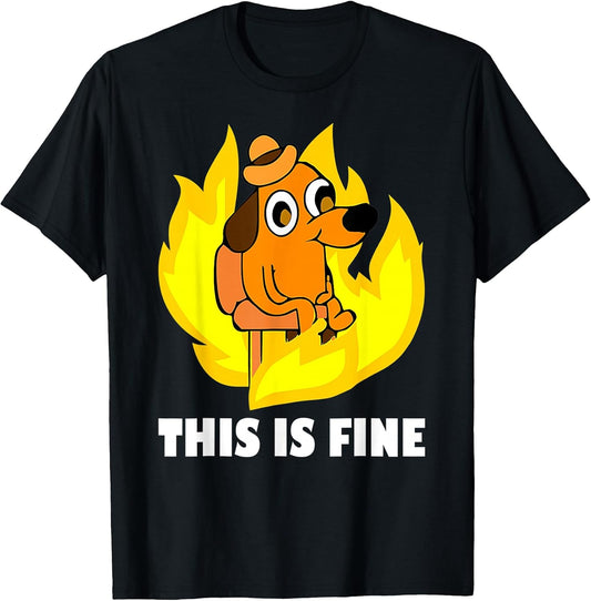 Funny Meme Dog Everything Is Fine Men Women