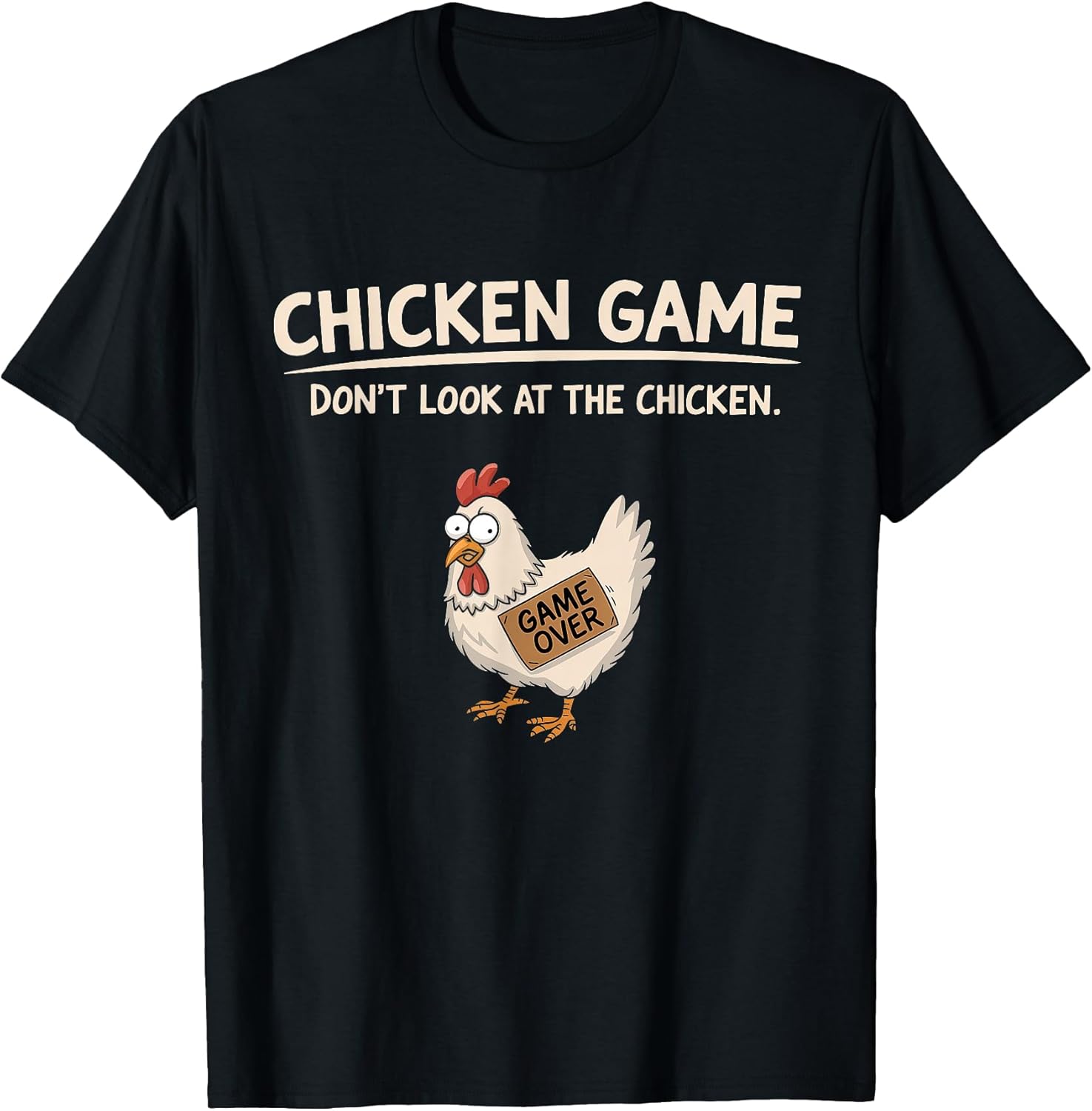 Chicken Game Don't Look At The Chicken t -shir t