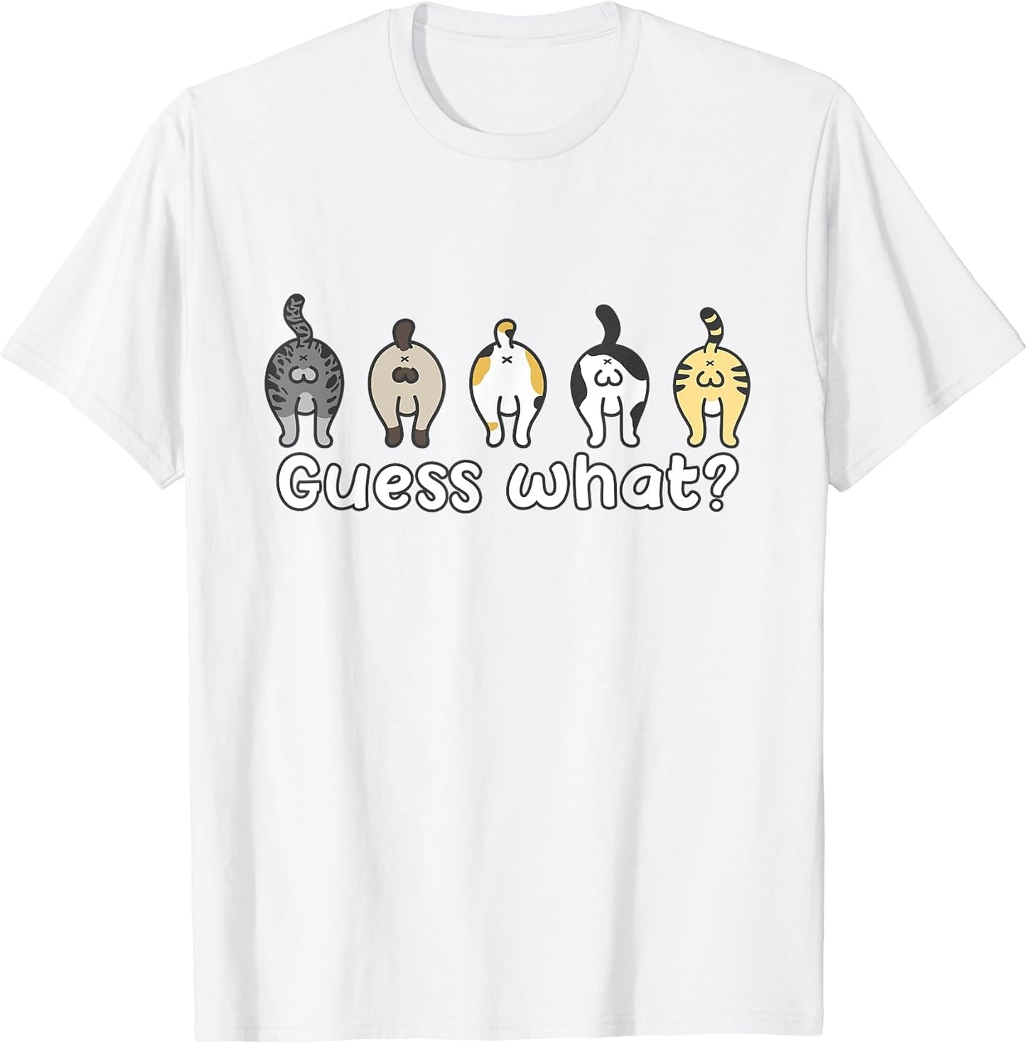 Guess What Cat Butts Funny Cute Cat Lover's Gift Men Women T-Shirt