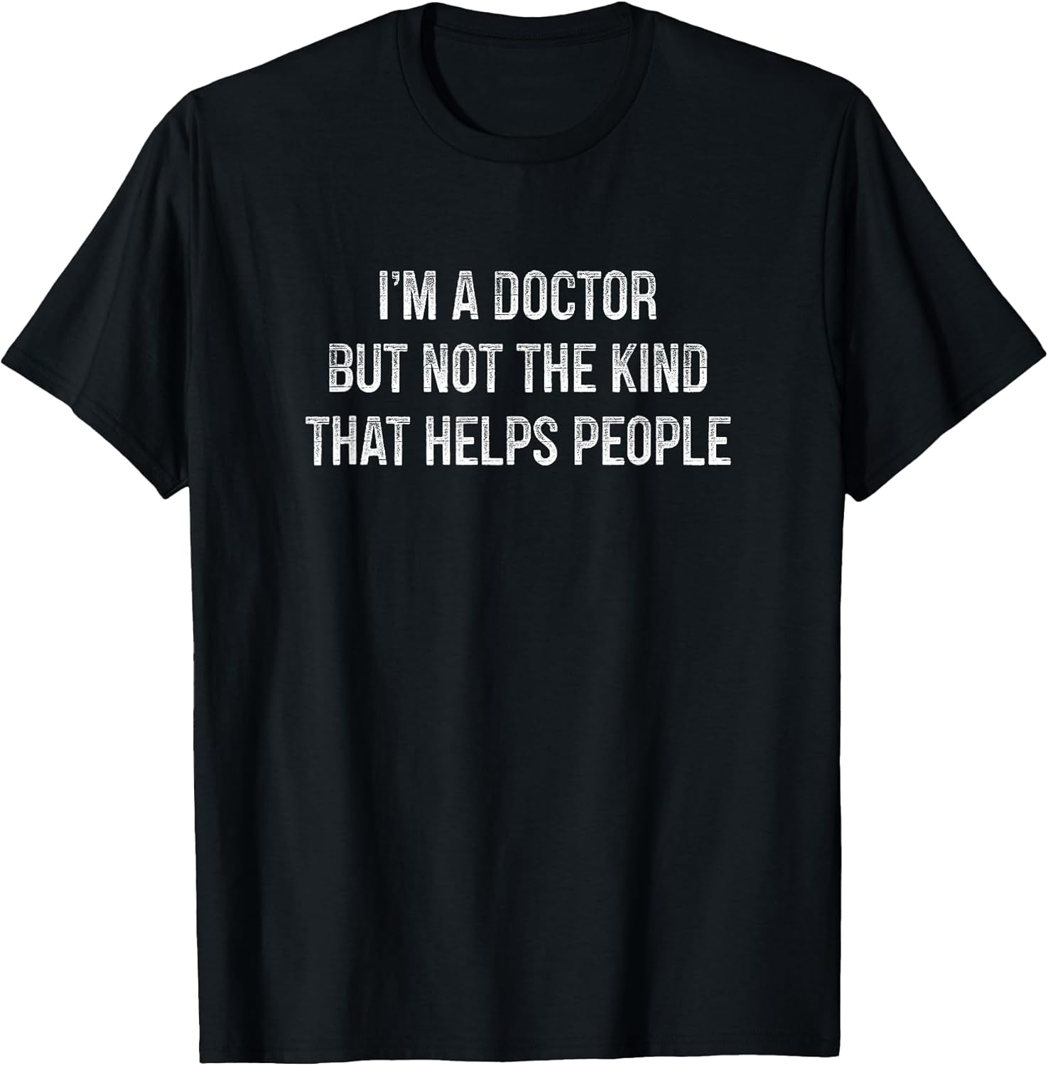 I'm A Doctor But Not The Kind That Helps People -