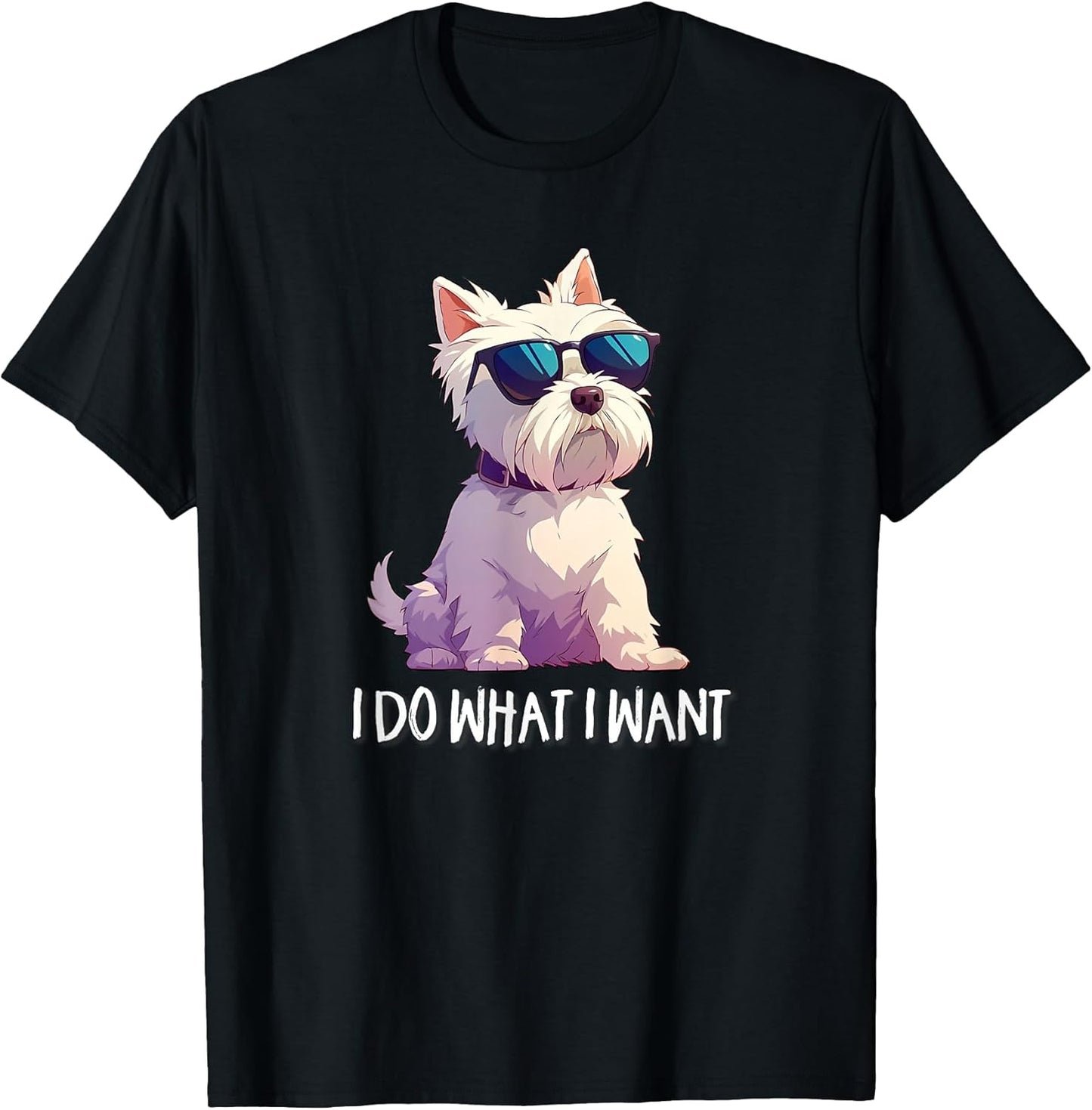 Mens Womens Kids Funny Do What I Want Westie Dog Lover T-Shirt