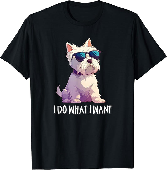 Mens Womens Kids Funny Do What I Want Westie Dog Lover T-Shirt