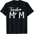 Tuxedo Cat Mom Tuxedo Cat Owner Tuxedo Cat Lover T-Shirt