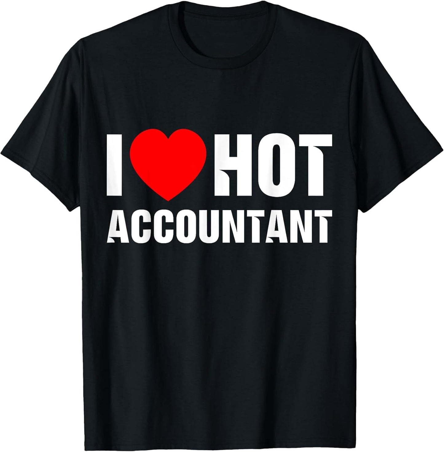 All Tees » I Love Hot Accountants