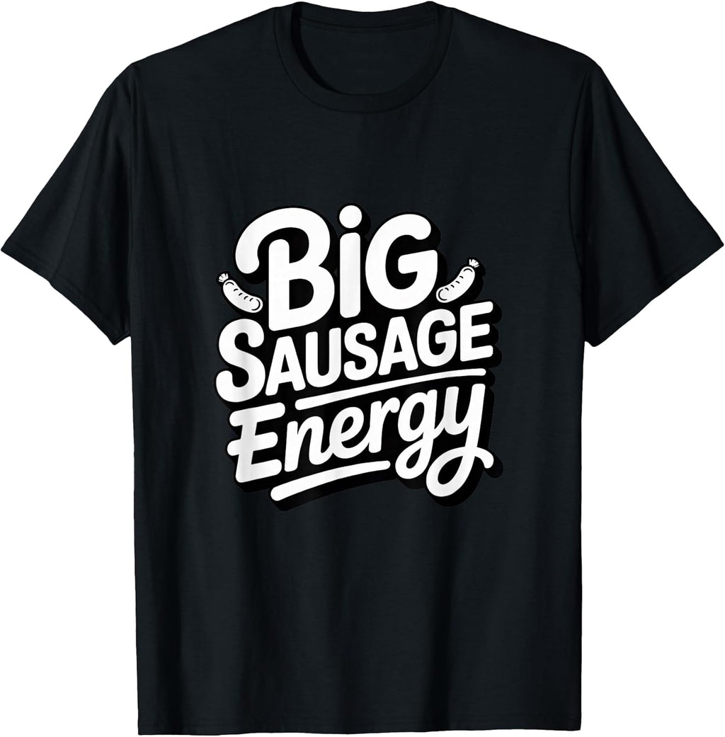 Big Sausage Energy Funny Merch