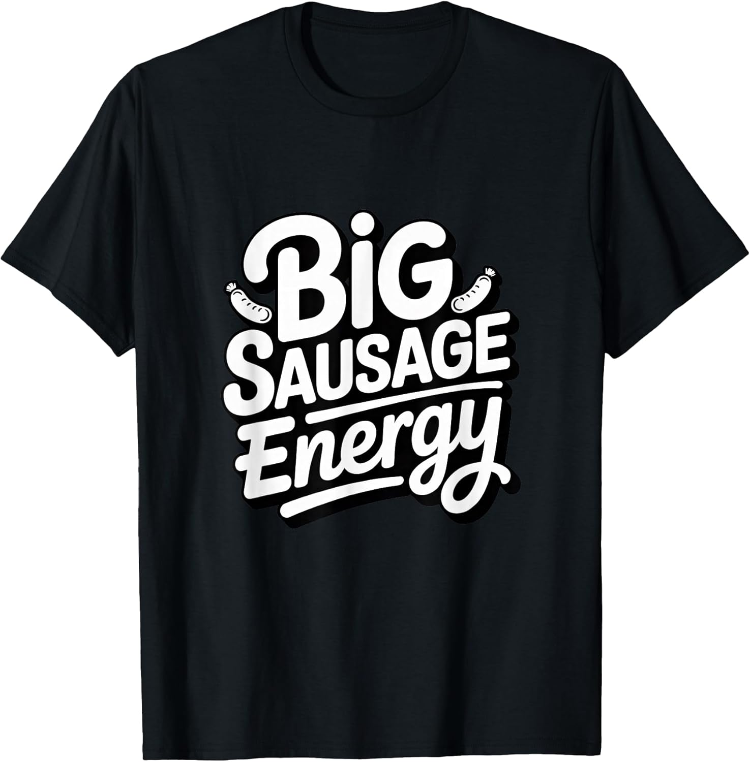 Big Sausage Energy Funny Merch