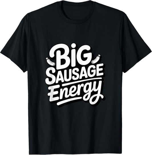Big Sausage Energy Funny Merch