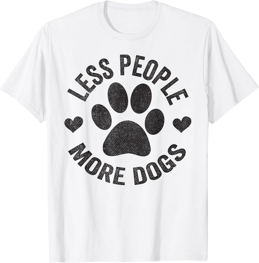 Less People More Dogs Shirt Funny Dog Tshirt For Dog Lovers T-Shirt