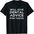 Will Give Dental Advice for Tacos Dentist Gift