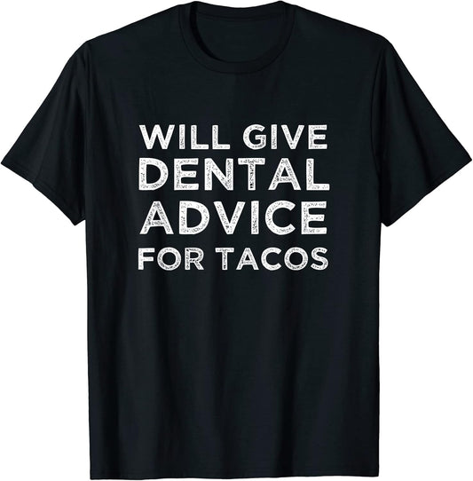 Will Give Dental Advice for Tacos Dentist Gift