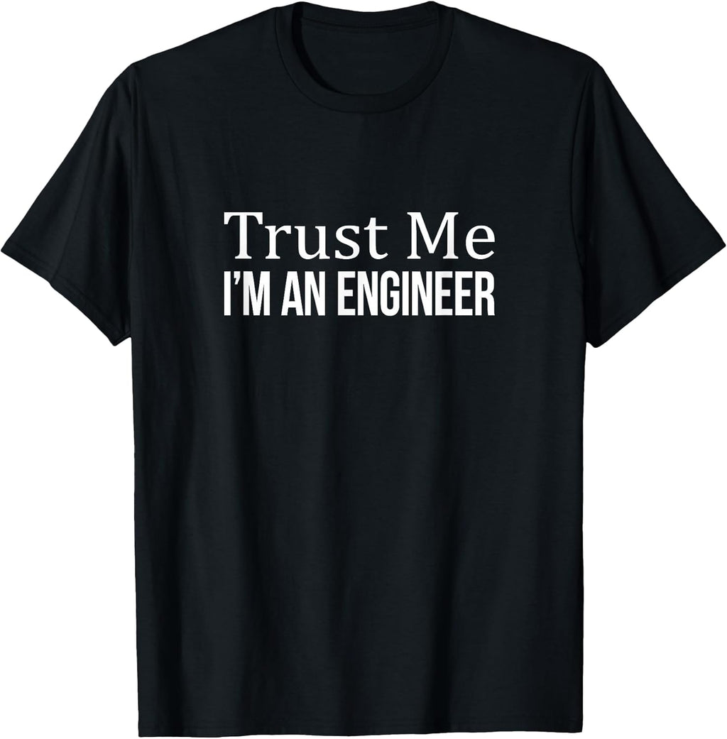 Shirts - Trust Me I'm An Engineer