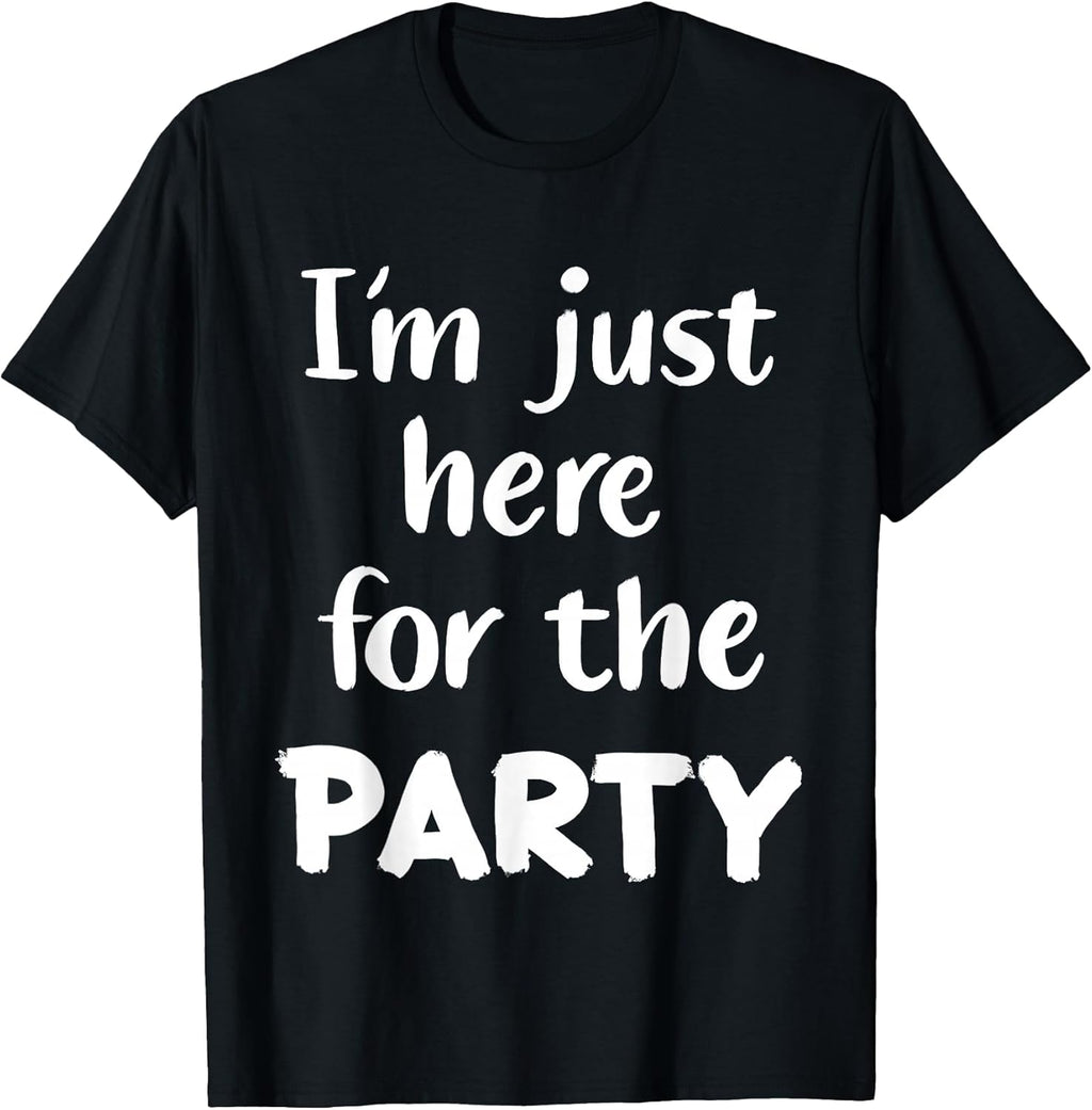 Funny Im Just Here For The Party Gifts
