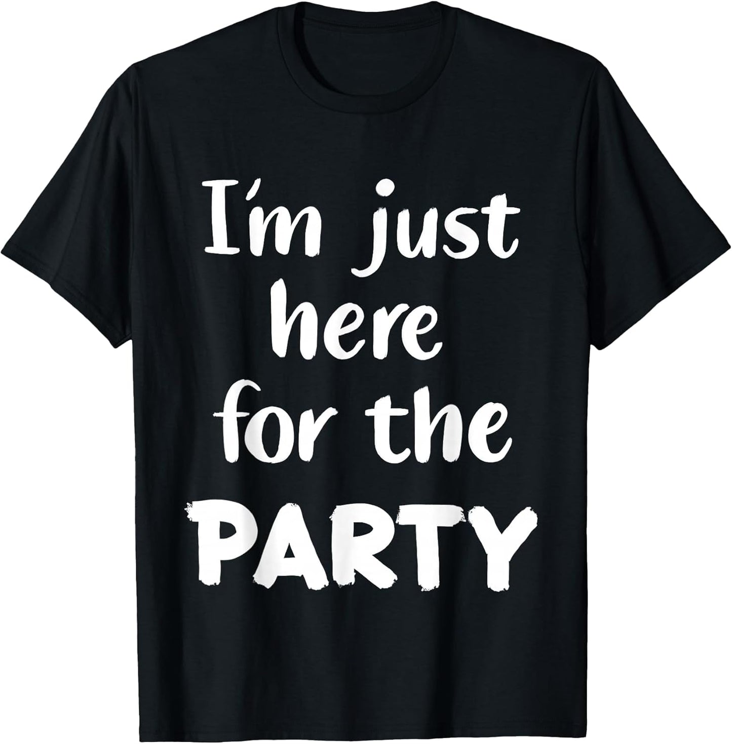 Funny Im Just Here For The Party Gifts