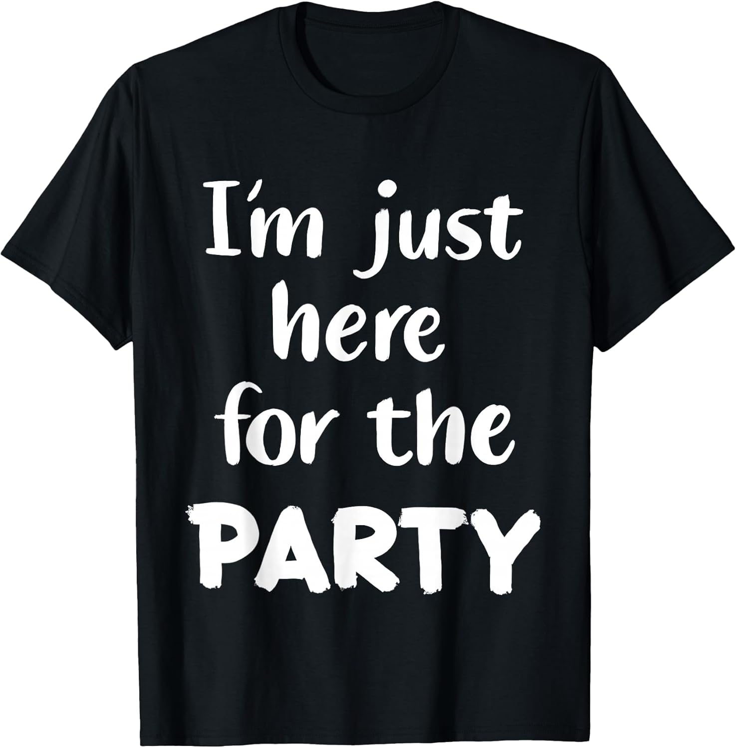 Funny Im Just Here For The Party Gifts
